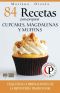 [Colección cocina práctica 14] • 84 recetas para preparar cupcakes, magdalenas y muffins · exquisitas combinaciones de la repostería tradicional